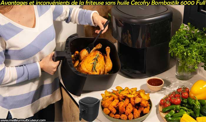 Avis Avantages et Inconvénients : Cecofry Bombastik 6000 Full Friteuse Sans  Huile 12-en-1 CECOTEC 