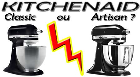 Lequel choisir entre KitchenAid Classic et KitchenAid Artisan