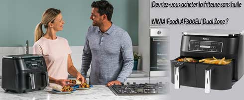 Avis sur la friteuse sans huile NINJA Foodi AF300EU Dual Zone