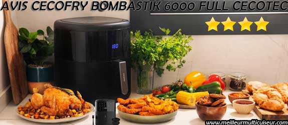 Avis sur les avantages et inconvénients de Cecofry Bombastik 6000 Full de la marque CECOTEC