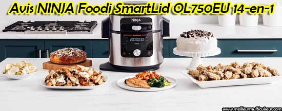 Avis sur les avantages et inconvénients du multicuiseur OL750EU SmartLid Foodi de la marque NINJA