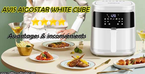 Avis, avantages et inconvénients de l'airfryer White Cube AIGOSTAR