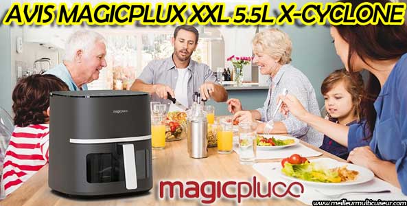 Avis sur les avantages et inconvénients de la friteuse sans huile Magicplux New Serie 5.5 XXL X-Cyclone