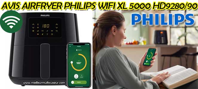 Avis sur les avantages et inconvénients de PHILIPS HD9280/90 Airfryer WIFI Série 5000 XL 6,2 litres