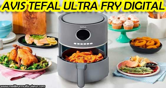 Avis sur les avantages et inconvénients de la friteuse à air Tefal Ultra Fry Digital référence EY111B