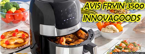 Avis, avantages & inconvénients de l'airfryer Fryinn 3500 de la marque INNOVAGOODS