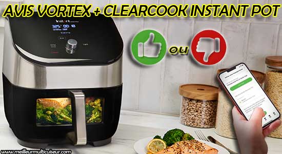 Avis, avantages et inconvénients de la friteuse à air Instant Pot Clearcook Plus Vortex