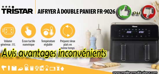 Avis avantages et inconvénients de l'air fryer Tristar Dual Zone 8 litres FR-9026