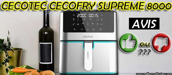 Cecofry Supreme 8000 de CECOTEC : avis sur ses avantages et inconvénients