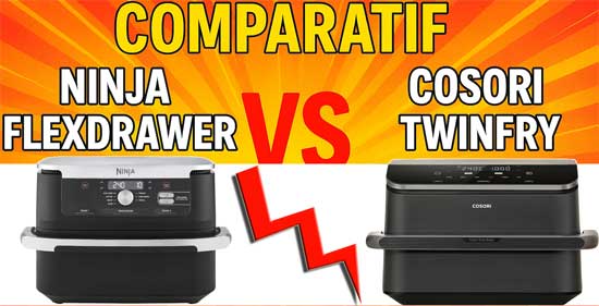 Comparons les friteuses sans huile Foodi FlexDrawer de NINJA et TwinFry Chef Edition de COSORI :
