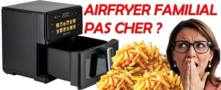 PRIXTON 6L : un airfryer familial pas cher